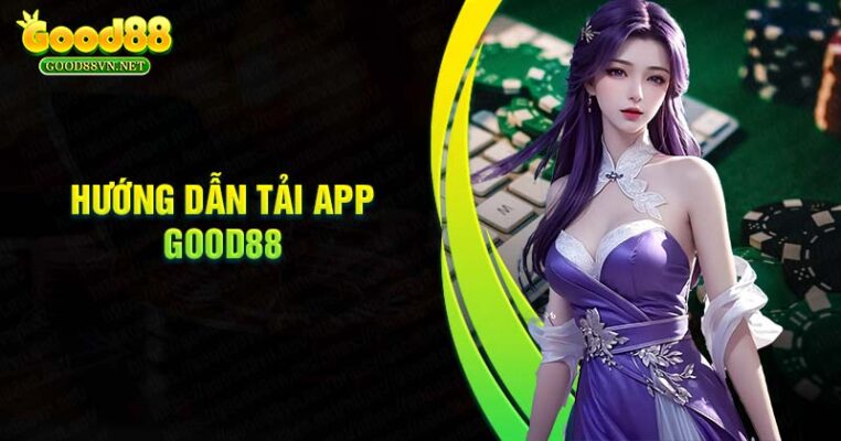 tai-app-good88-noi-thang-hoa-cam-xuc-ca-cuoc